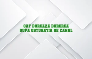 cat dureaza durerea dupa obturatia de canal